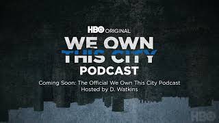 The Official We Own This City Podcast | Official Trailer | HBO
