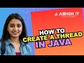 Create Thread in Java | Core Java Multithreading Concepts | AshokIT