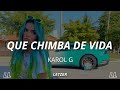 KAROL G - QUE CHIMBA DE VIDA || LETRA/LYRICS