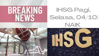 IHSG Dibuka Positip dan Melesat pada Awal Perdagangan Pagi Ini, Selasa (04/10)