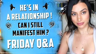 Can I Manifest Someone in a Relationship? How Can I Stop Being Afraid? | Friday Q&A