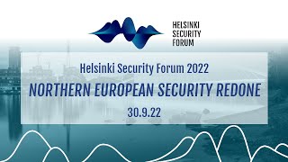 Helsinki Security Forum 2022 - Opening panel - Major War Returns to Europe