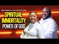 SPIRITUAL IMMORTALITY & POWER OF GOD || Drs. Edison & Mattie Nottage