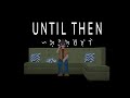 Melancholy of Music | Until Then  [ 8 ]