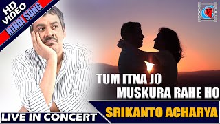 Tum Itna Jo Muskura Rahe Ho || Srikanto Acharya || Ghazal Song || Live in Concert | Sabala Mela2019