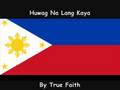 True Faith -  Huwag Na Lang Kaya