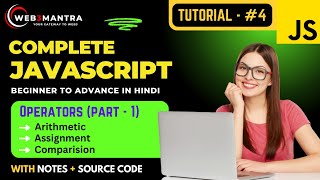 Part - 4 | Operators - 1 (Arithmetic, Assignment, Comparision) | Complete JavaScript Course in Hindi
