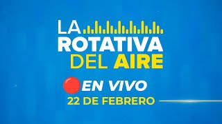 🔴 #ENVIVO LA ROTATIVA DEL AIRE 22/02/2025 #ROTATIVARPP