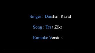 Tera Zikr | Darshan Raval | Karaoke version