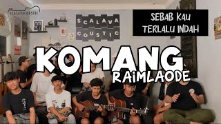 Komang - Raim Laode ( Scalavacoustic Cover )