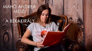 A békakirály - mesélő Mahó Andrea