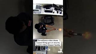 Surveillance video shows suspect firing gun at security guard in Ohio Amazon facility