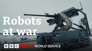 Will AI robots on the frontline mark the end of human soldiers? - BBC World Service