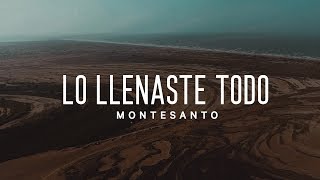 Lo Llenaste Todo (VideoLyric) - Montesanto