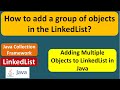 How to add a group of objects in the LinkedList? | Java Collection Framework