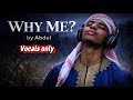 Why Always me | Halal Islamic Acapella MP3 | Nasheed for the Soul | Abdul Vocals