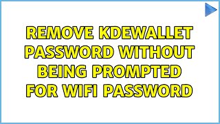 Ubuntu: Remove kdewallet password without being prompted for wifi password