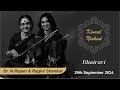 Raag Bhairavi | Dr N Rajam & Ragini Shankar | Hindustani Classical Vocal | Komal Nishad | Part 3/3