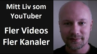 Mitt Liv som YouTuber blir allt mer omfattande.