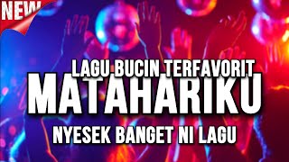 MATAHARIKU DJ BUCIN TERVAFORIT 2022