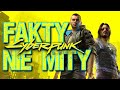 CYBERPUNK 2077 - FAKTY NIE MITY