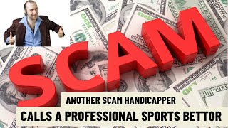 Another Scam Sports Handicapper Calls Professional Sports Bettor (OOPS!!)