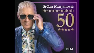 50 SENTIMENTALNIH - Srđan Marjanović (ceo film)