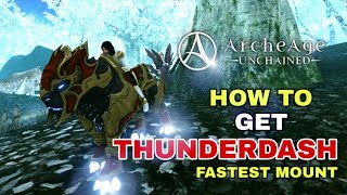 ArcheAge Unchained How To Get THUNDERDASH - FASTEST MOUNT