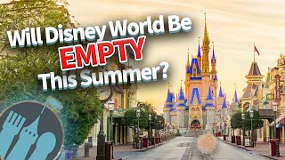 Will Disney World Be EMPTY This Summer?