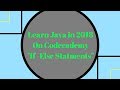 Learn Java in 2018, If Else Statement, Learn Java on Codecademy