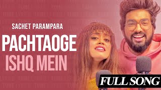 Sachet Parampara New Song Ishq Mein Full Song | Bada Pachtaoge @TuneLyrico