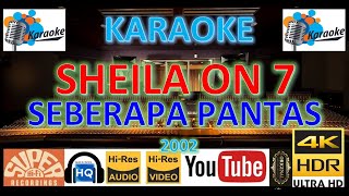 KARAOKE SHEILA ON 7 - 'Seberapa Pantas' M/V Karaoke UHD 4K Original ter_jernih