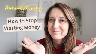 Minimalist Living: How to Stop Wasting Money and become money savvy #minimalist #moneysaving