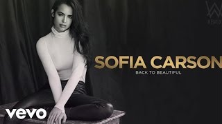 Sofia Carson, Alan Walker - Back to Beautiful (Audio Only) ft. Alan Walker