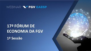 17º Fórum de Economia da FGV - 1ª Sessão