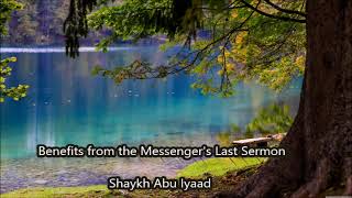 Benefits from the Messenger's Last Sermon....Abu Iyaad