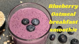 Healthy Blueberry Oatmeal breakfast smoothie for weightloss | 2 minute Blueberry  Oats smoothie