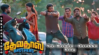 Vaa Machan Lyrical Video Song | Sarakku Song | Devadas Brothers | Ajay | Prasath | Dhruvva