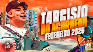 TARCISIO DO ACORDEON - REPERTORIO FEVEREIRO 2025 - FORRO PRA PAREDÃO - MUSICAS NOVAS AO VIVO