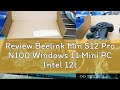 Review Beelink Min S12 Pro N100 Windows 11 Mini PC Intel 12th Gen N95 DDR4 16GB 500GB SSD 2.4G&5G D