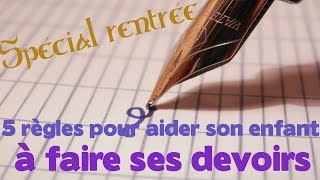 📘 Aide aux devoirs : 5 règles à savoir...pour ne pas s'énerver ! 📝