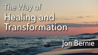 Jon Bernie - The Way of Healing and Transformation