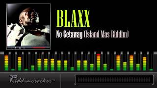 Blaxx - No Getaway (Island Mas Riddim)