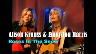 EMMYLOU HARRIS & ALISON KRAUSS with the Union Station Band - Roses In The Snow