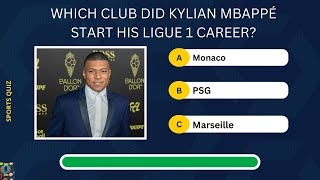 LIGUE 1 QUIZ |  How Much Do You Know About The 