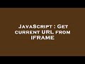 JavaScript : Get current URL from IFRAME