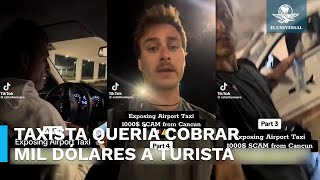 Por querer pasarse de gandalla, turista canadiense expone en redes a taxista de Cancún