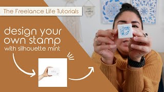 The Freelance Life Tutorials - Make Custom Stamps with Me Using the Silhouette Mint