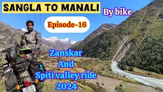 sangla to MANALI by bike।।Episode -16।। Zanskar and spiti valley ride।।#ladakhmotovlog #zanskarride