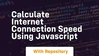 Calculate internet connection speed using javascript